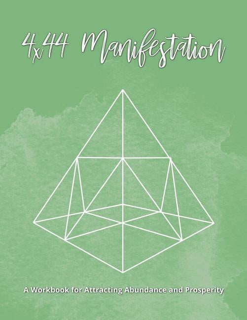 4x44 Manifestation: A Workbook for Attracting Abundance and Prosperity by Mood, Manifestation