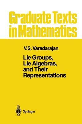 Lie Groups, Lie Algebras, and Their Representations by Varadarajan, V. S.