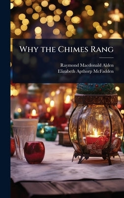 Why the Chimes Rang by Alden, Raymond MacDonald