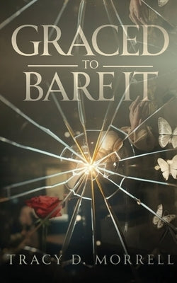 Graced To Bare It by Morrell, Tracy