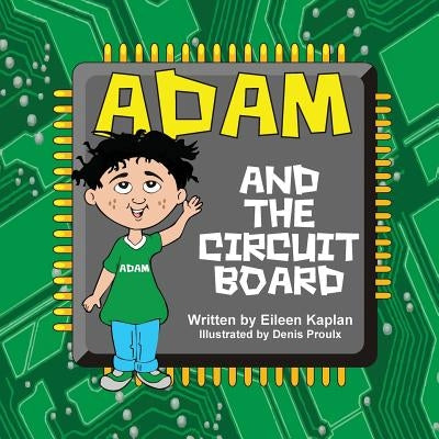 Adam and the Circuit Board by Kaplan, Eileen