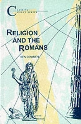 Religion and the Romans by Dowden, Ken