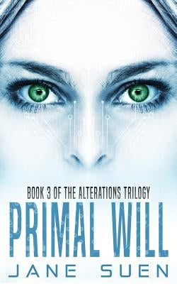 Primal Will: Book 3 of the Alterations Trilogy by Suen, Jane