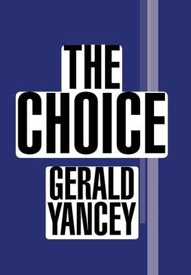 The Choice by Yancey, Gerald
