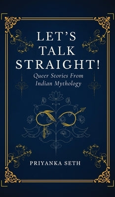 Let's Talk Straight!: Queer Stories From Indian Mythology by Priyanka Seth
