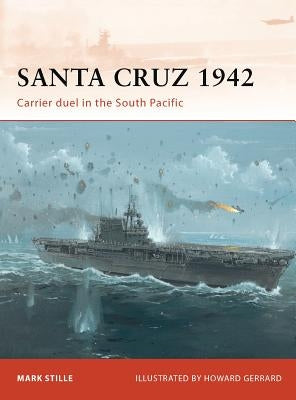 Santa Cruz 1942: Carrier Duel in the South Pacific by Stille, Mark