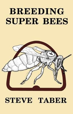 Breeding Super Bees by Taber, S.