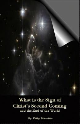What is the Sign of Christ's Second Coming and the End of the World by Mitanidis, Philip