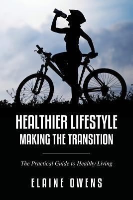 Healthier Lifestyle: Making the Transition by Owens, Elaine
