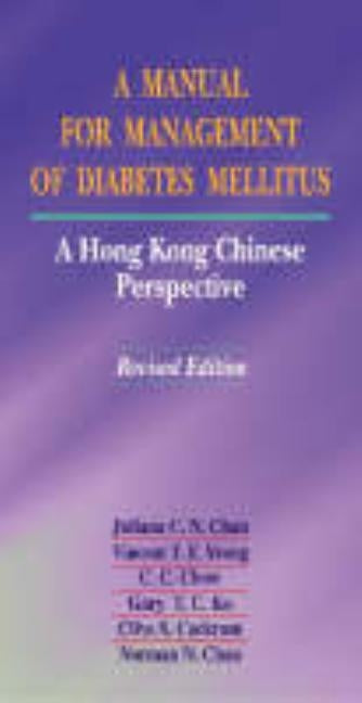 A Manual for Management of Diabetes Mellitus: A Hong Kong Chinese Perspective by Yeung, Vincent