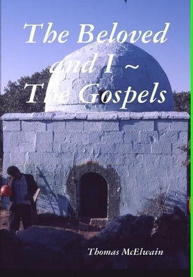 The Beloved and I The Gospels by McElwain, Thomas