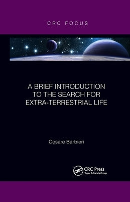 A Brief Introduction to the Search for Extra-Terrestrial Life by Barbieri, Cesare