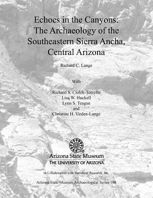 Echoes in the Canyons: The Archaeology of the Southeastern Sierra Ancha, Central Arizona by Lange, Richard C.