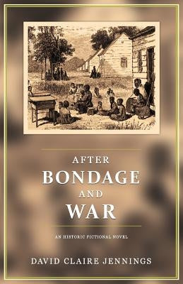 After Bondage and War: An Historic Fiction Novel by Austin, Joan
