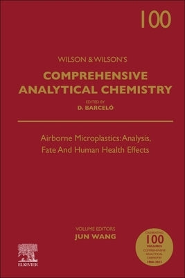 Airborne Microplastics: Analysis, Fate and Human Health Effects: Volume 100 by Wang, Jun