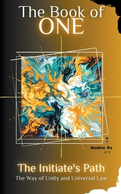 The Book of One The Way of The Practitioner by Ru, Mushin