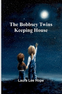 The Bobbsey Twins Keeping House by Hope, Laura Lee