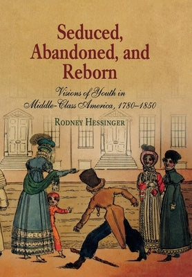 Seduced, Abandoned, and Reborn: Visions of Youth in Middle-Class America, 178-185 by Hessinger, Rodney