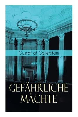 Gefährliche Mächte by Af Geijerstam, Gustaf