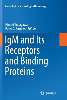 Igm and Its Receptors and Binding Proteins by Kubagawa, Hiromi