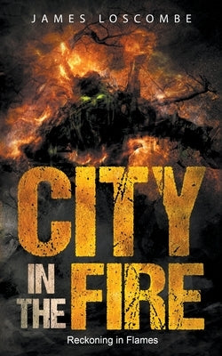 City in the Fire by Loscombe, James