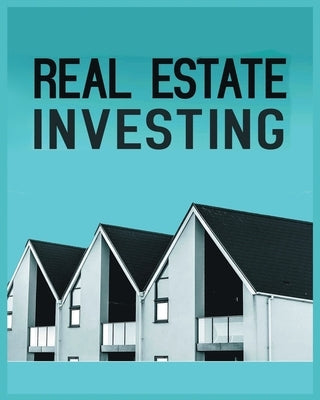 Real Estate Investing: A Comprehensive Guide to Building Long-Term Wealth through Real Estate by Stone, William