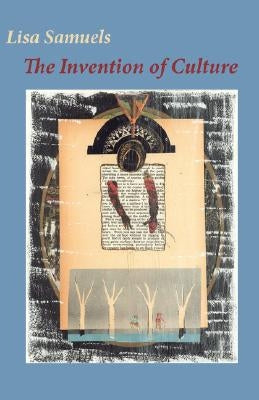 The Invention of Culture by Samuels, Lisa