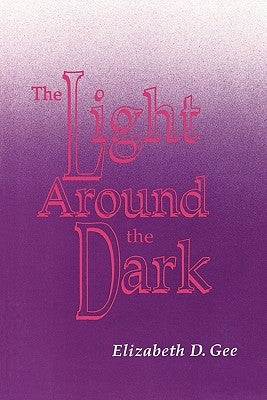 Light Around the Dark by Gee, Elizabeth D.