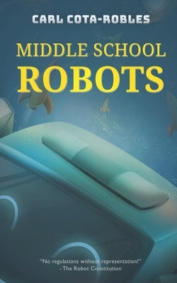 Middle School Robots by Cota-Robles, Carl