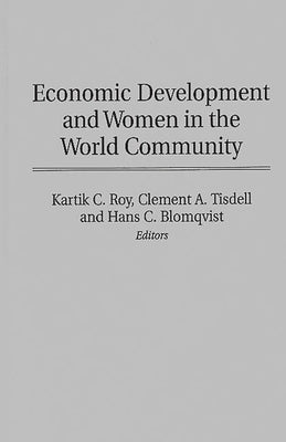 Economic Development and Women in the World Community by Roy, Kartik C.