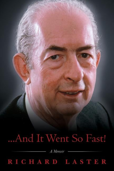 ...And It Went So Fast!: A Memoir by Laster, Richard