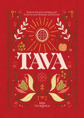Tava: Eastern European Baking and Desserts from Romania & Beyond by Georgescu, Irina