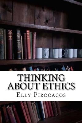 Thinking About Ethics by Pirocacos, Elly