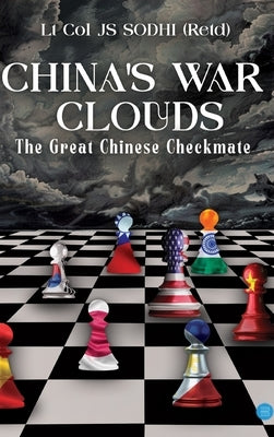 China's War Clouds: The Great Chinese Checkmate by Sodhi (Retd), Lt Col Js