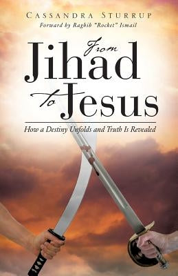 From Jihad To Jesus by Sturrup, Cassandra