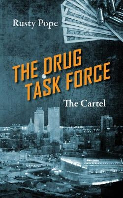 The Drug Task Force: The Cartel by Pope, Rusty