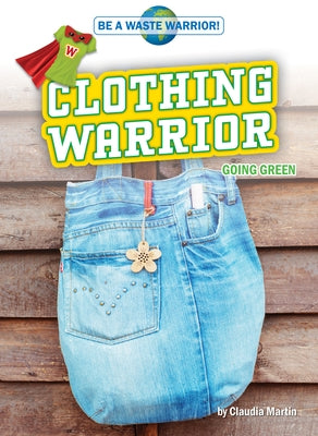 Clothing Warrior: Going Green by Martin, Claudia