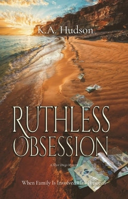Ruthless Obsession: A Silver Dingo Mystery When Family Is Involved - It's Personal by Hudson, Kerrie Ann