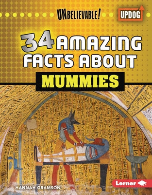 34 Amazing Facts about Mummies by Gramson, Hannah
