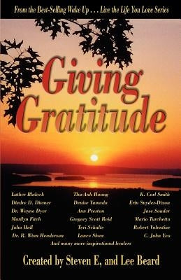 Wake Up . . . Live the Life You Love, Giving Gratitude by Beard, Lee