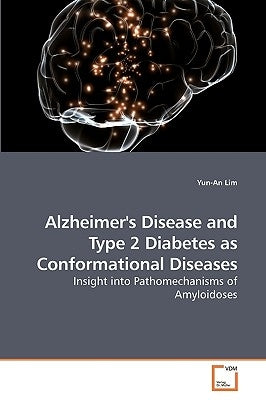 Alzheimer's Disease and Type 2 Diabetes as Conformational Diseases by Lim, Yun-An