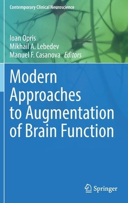 Modern Approaches to Augmentation of Brain Function by Opris, Ioan