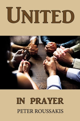 United in Prayer by Roussakis, Peter E.