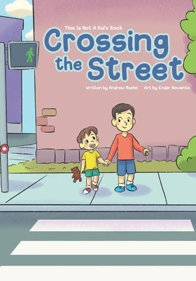 This Is Not A Kid's Book: Crossing The Street by Novianto, Endar