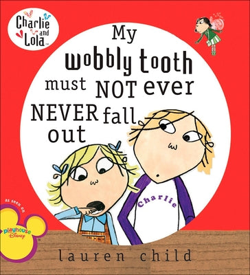 My Wobbly Tooth Must Not Ever Never Fall Out by Child, Lauren