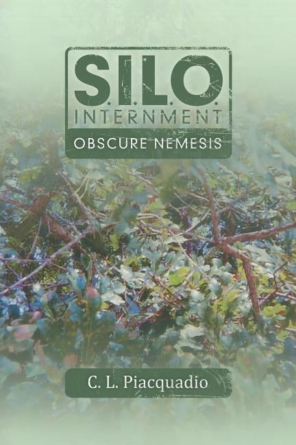 S.I.L.O. Internment Obscure Nemesis by Piacquadio, C. L.