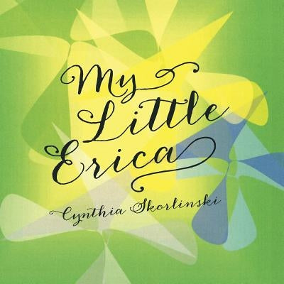 My Little Erica by Skorlinski, Cynthia