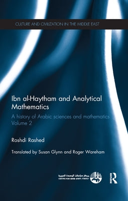 Ibn al-Haytham and Analytical Mathematics: A History of Arabic Sciences and Mathematics Volume 2 by Rashed, Roshdi