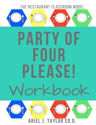Party of Four Please! Workbook by Taylor Ed D., Ariel J.