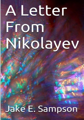 A Letter From Nikolayev by Sampson, Jake E.